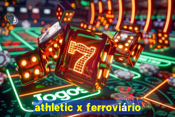 athletic x ferroviário