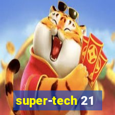 super-tech 21