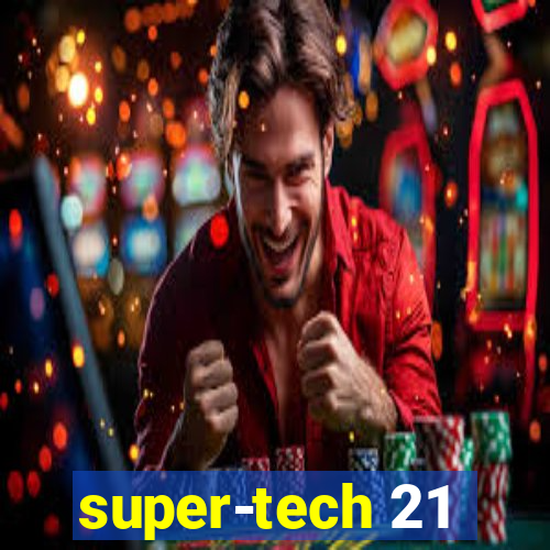 super-tech 21