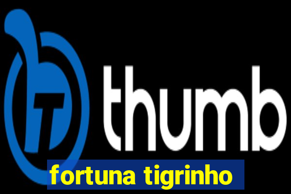 fortuna tigrinho