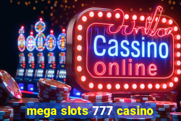 mega slots 777 casino