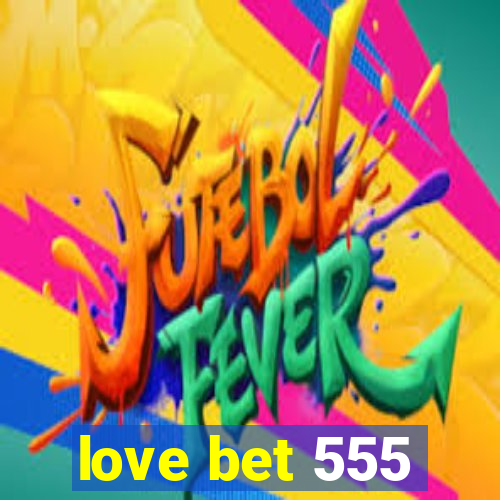 love bet 555