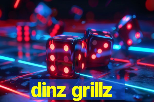 dinz grillz