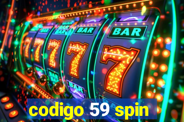 codigo 59 spin