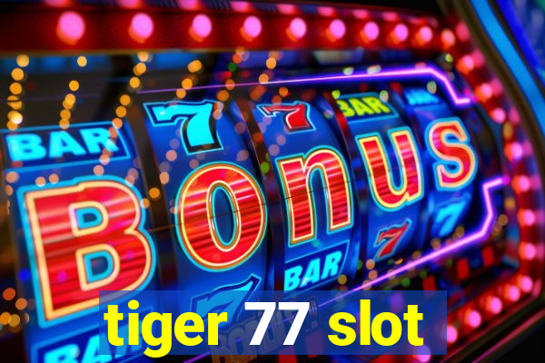 tiger 77 slot