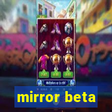 mirror beta