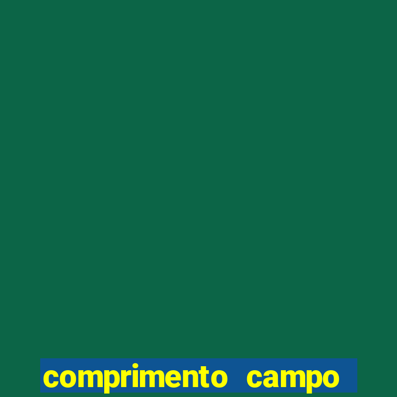 comprimento campo de futebol