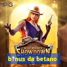 b?nus da betano