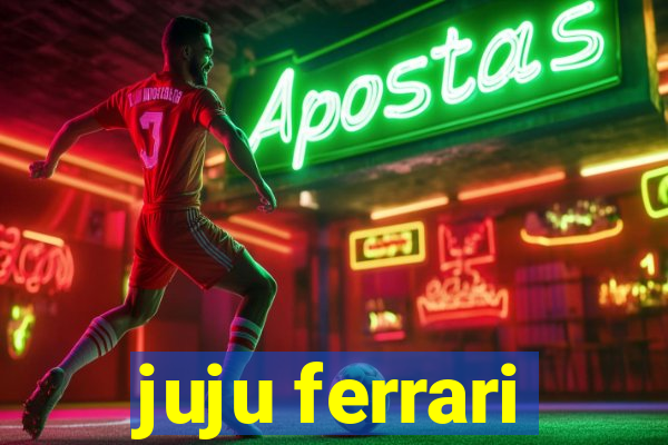 juju ferrari