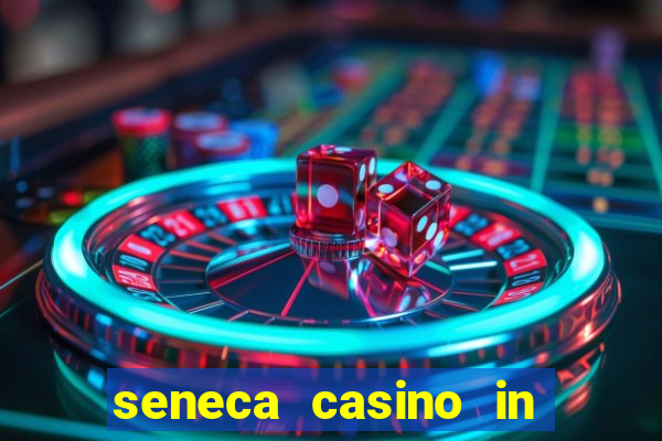 seneca casino in niagara falls new york