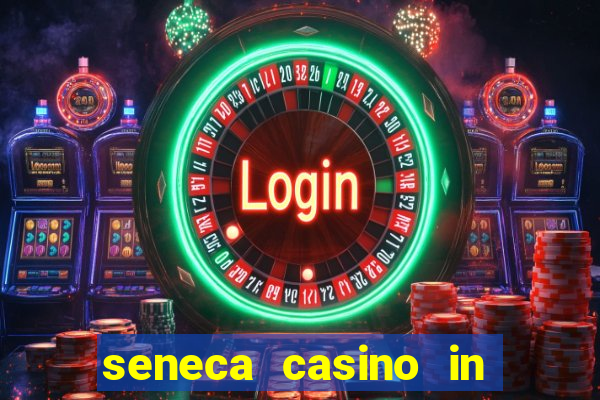 seneca casino in niagara falls new york