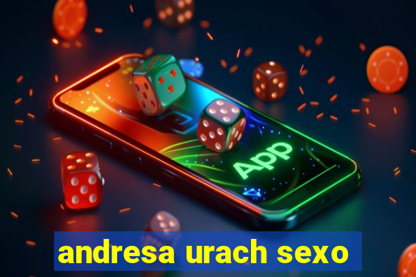 andresa urach sexo