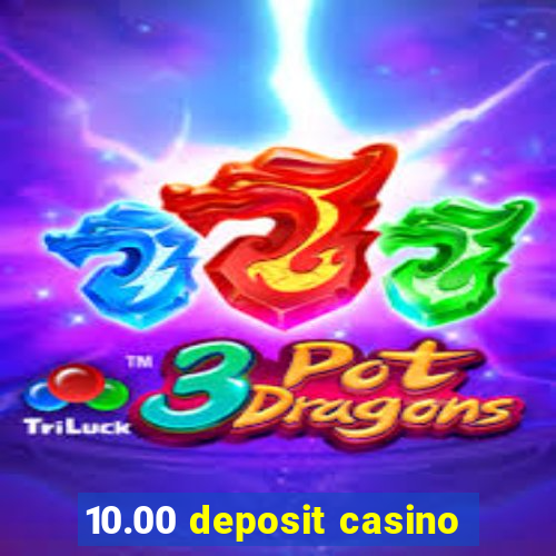 10.00 deposit casino