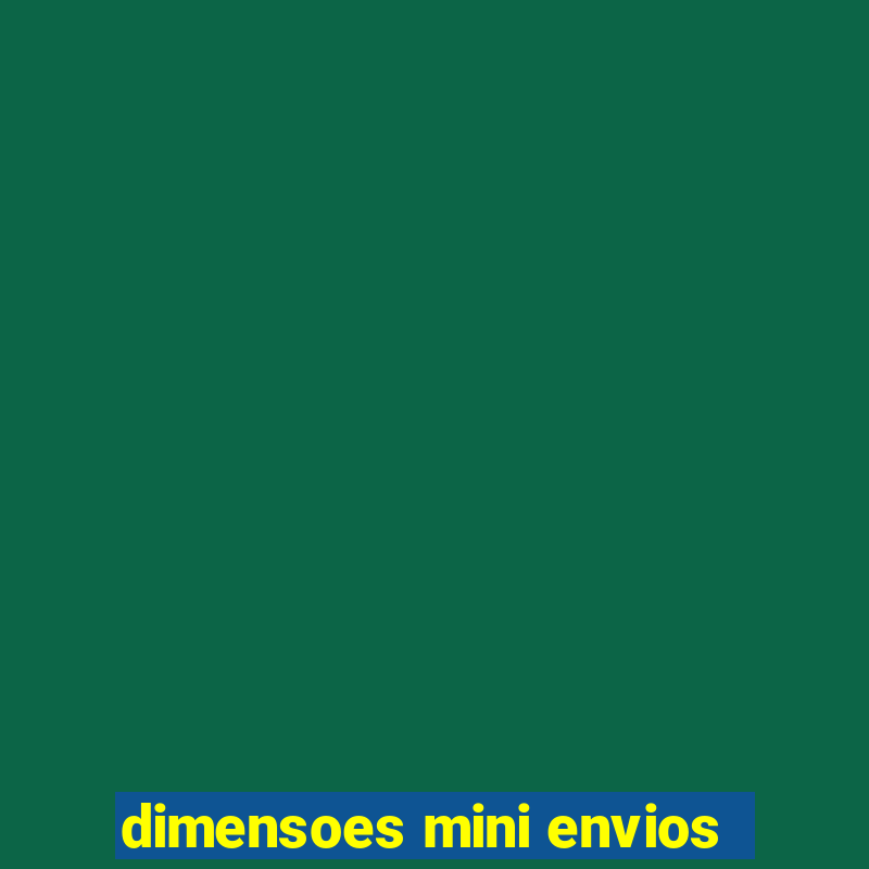 dimensoes mini envios