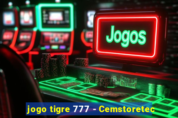 jogo tigre 777 - Cemstoretec