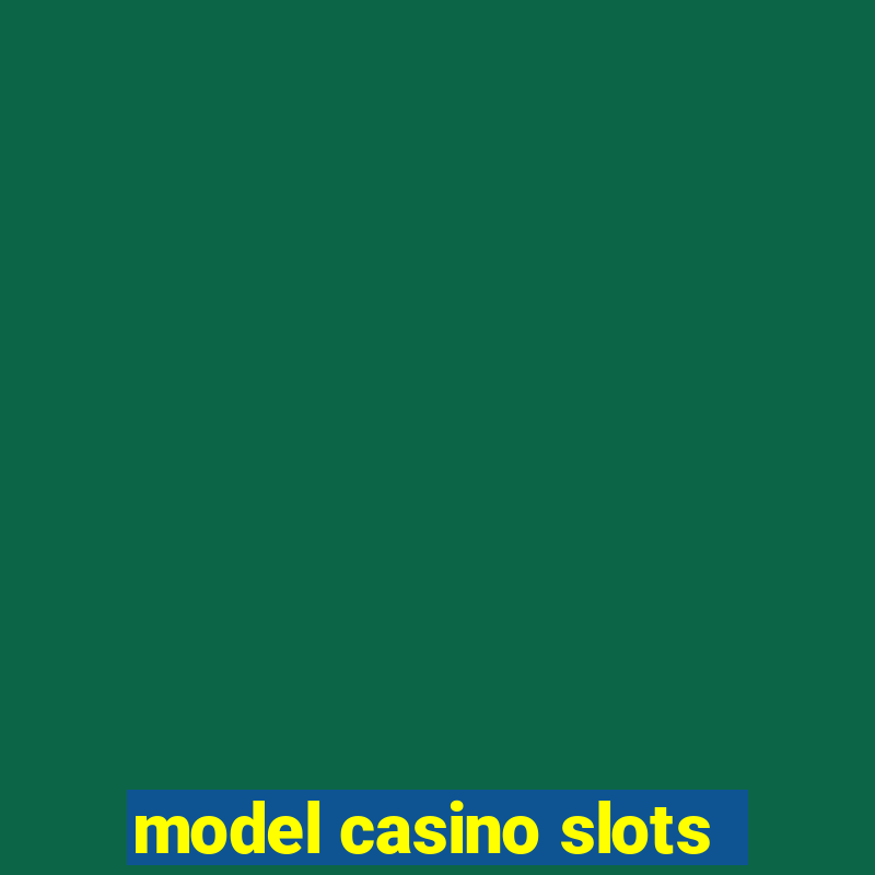 model casino slots