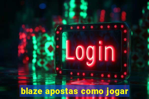 blaze apostas como jogar