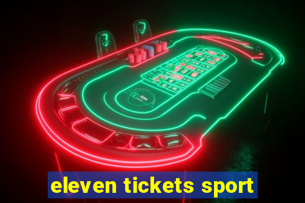 eleven tickets sport