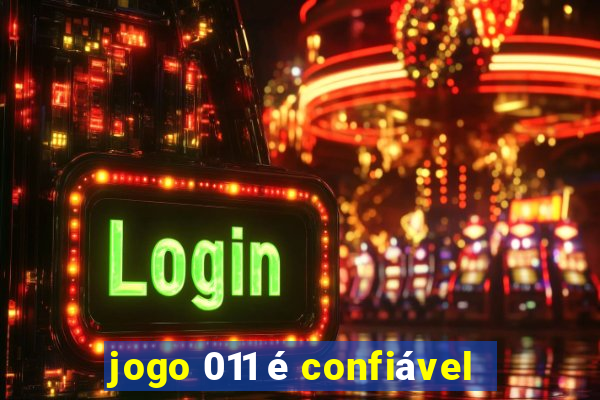 jogo 011 é confiável