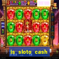 is sloto cash casino legit