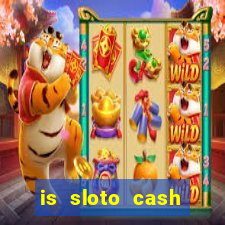 is sloto cash casino legit