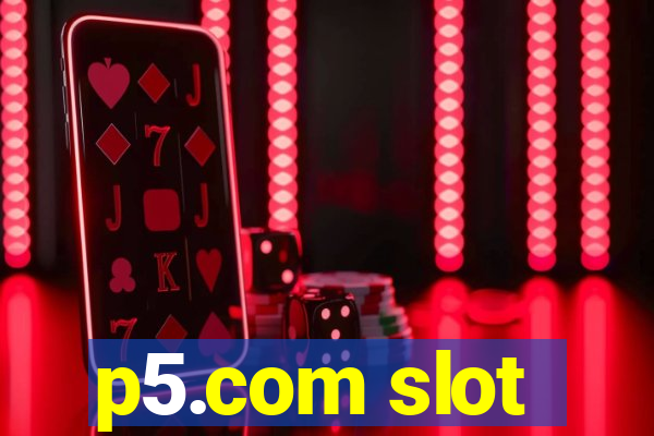 p5.com slot