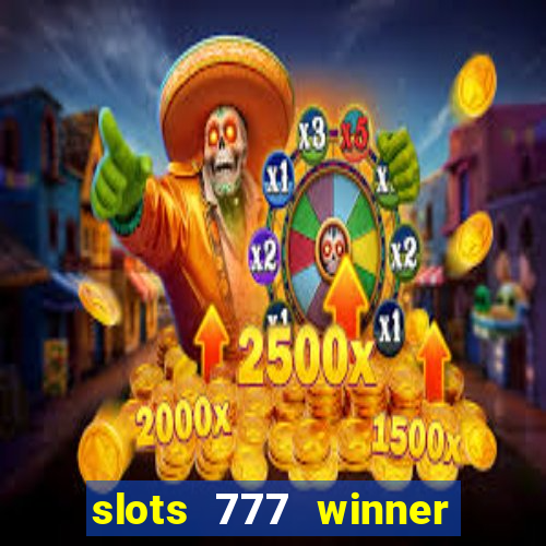 slots 777 winner paga mesmo