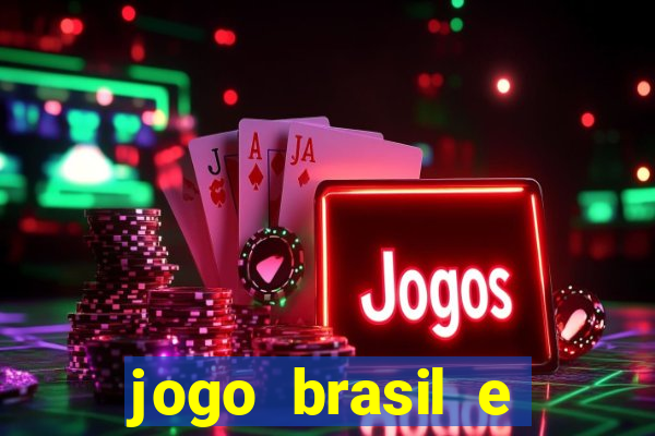 jogo brasil e espanha hoje