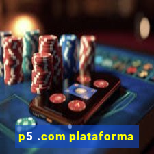 p5 .com plataforma