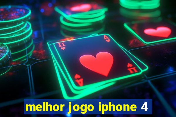 melhor jogo iphone 4