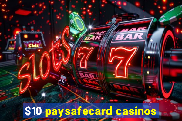 $10 paysafecard casinos