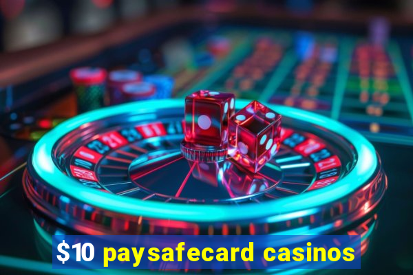 $10 paysafecard casinos