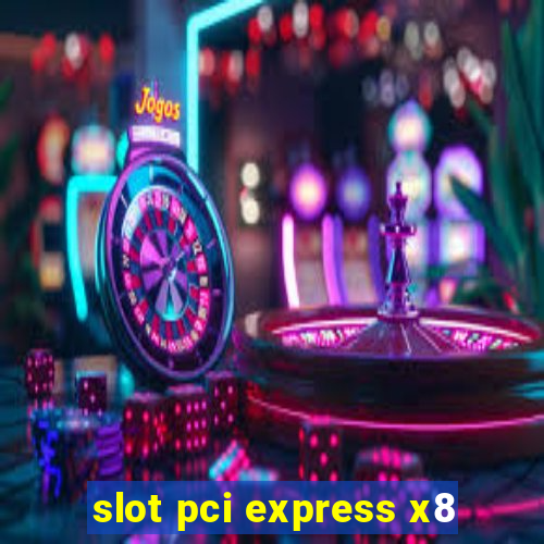 slot pci express x8