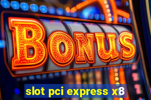 slot pci express x8