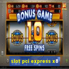 slot pci express x8