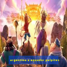 argentina x equador palpites