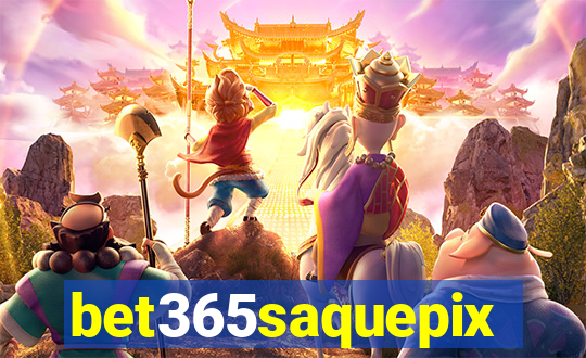 bet365saquepix