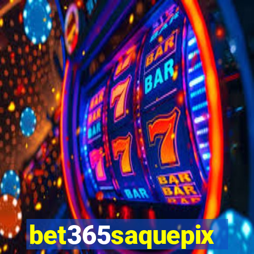 bet365saquepix