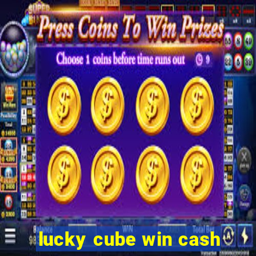 lucky cube win cash