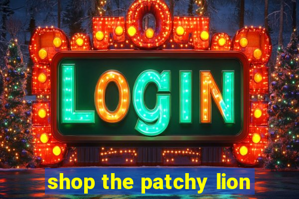 shop the patchy lion