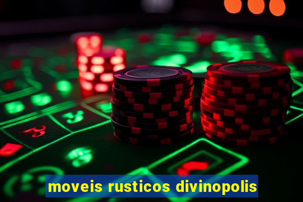 moveis rusticos divinopolis