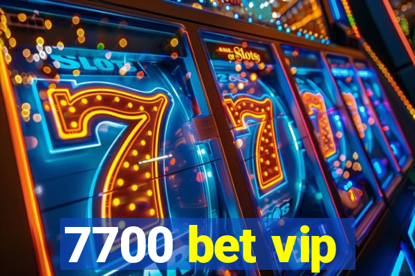 7700 bet vip