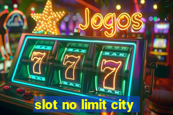 slot no limit city