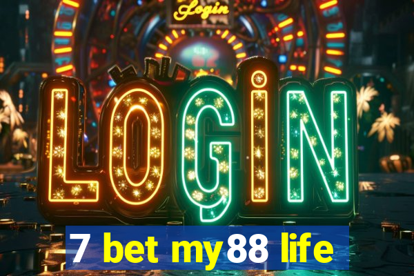 7 bet my88 life