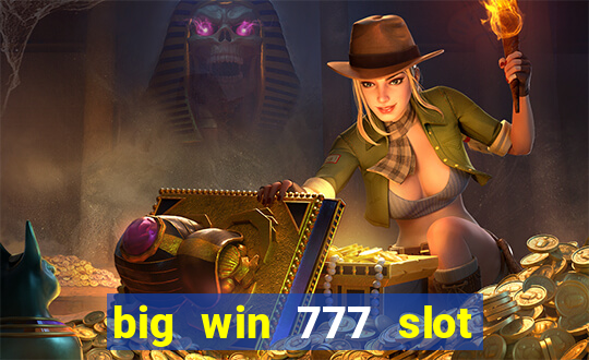 big win 777 slot online real money