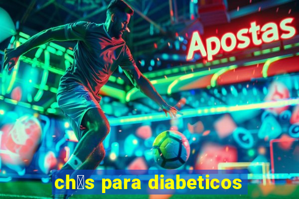 ch谩s para diabeticos