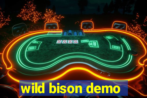 wild bison demo