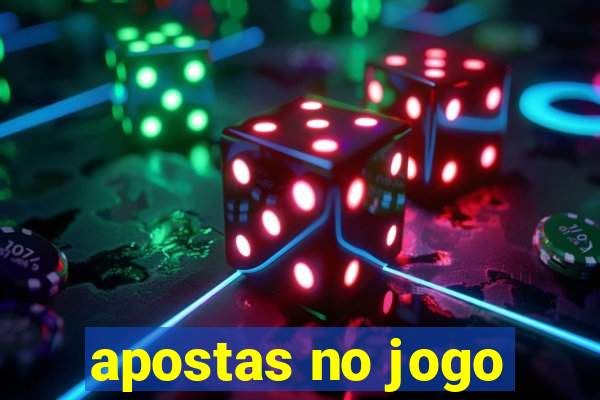 apostas no jogo