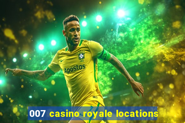 007 casino royale locations