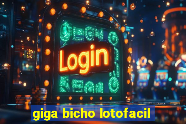 giga bicho lotofacil